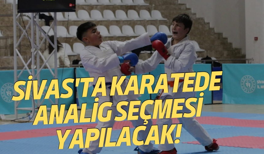 Sivas'ta Karatede ANALİG seçmesi yapılacak!