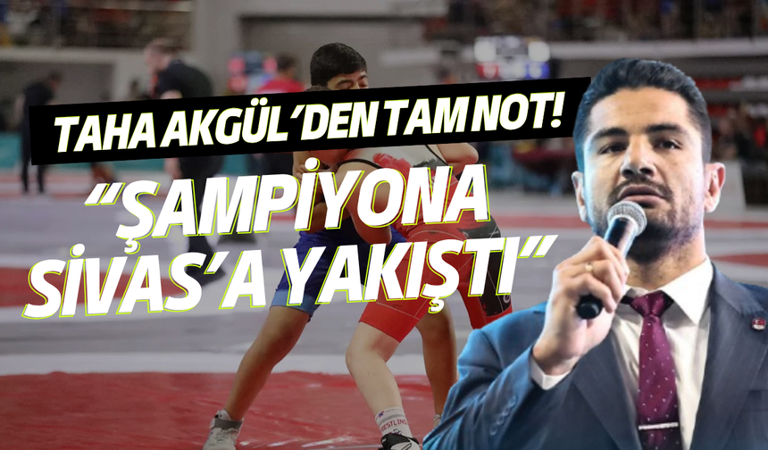 Taha Akgül’den tam not! “Şampiyona Sivas’a Yakıştı”