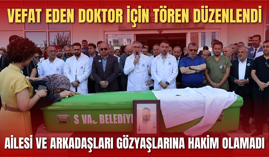 Vefat eden doktor için tören düzenlendi