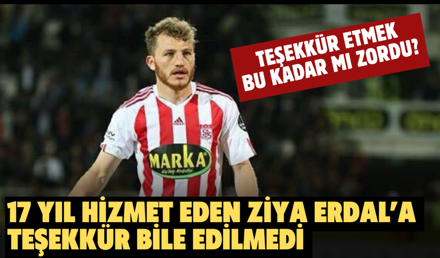 17 yıl hizmet eden Ziya Erdal’a teşekkür bile edilmedi  TEŞEKKÜR ETMEK  BU KADAR MI ZORDU?