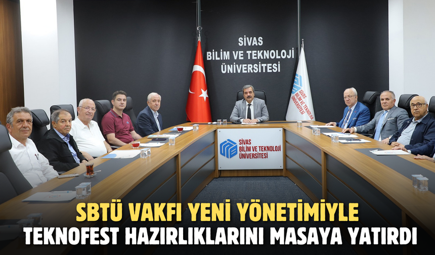 SBTÜ Vakfı Yeni Yönetimiyle Teknofest Hazırlıklarını Masaya Yatırdı