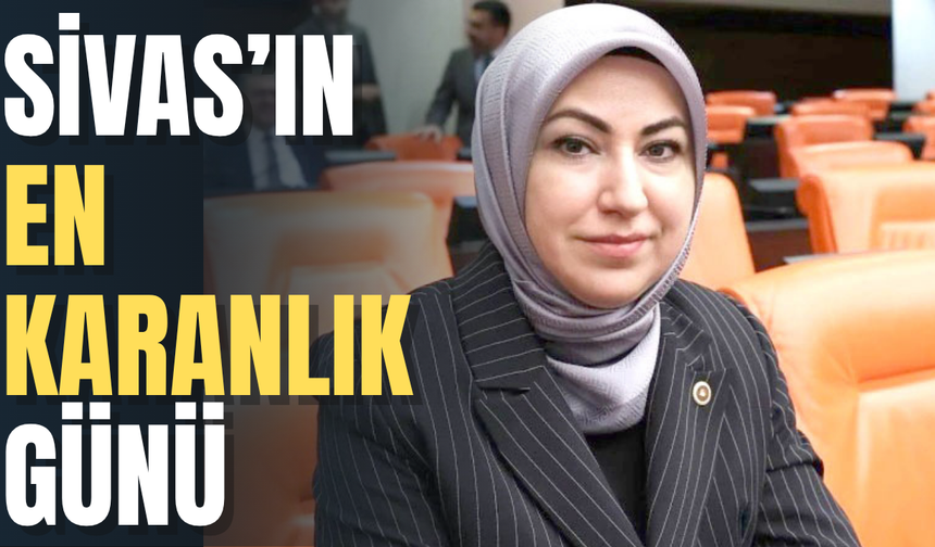 Sivas’ın en karanlık günü